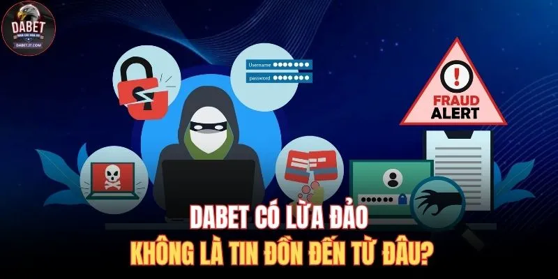 DABET Có Lừa Đảo Không? Làm Rõ Uy Tín Thương Hiệu Lớn 2 DABET có lừa đảo không là tin đồn đến từ đâu?